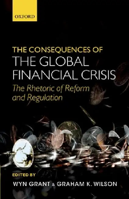 Buy The Consequences of the Global Financial Crisis (English, Wyn Grant | Graham K. Wilson) — BookShops.in
