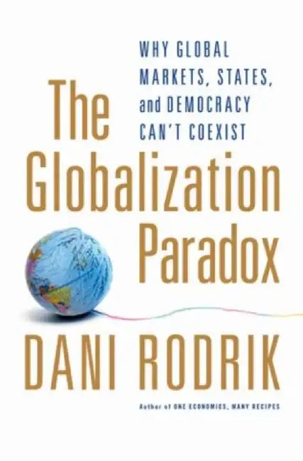 Buy The Globalization Paradox (English, Dani (Rafiq Hariri Professor of International Political Economy, John F. Kennedy School of Government, Harvard University, USA) Rodrik) — BookShops.in