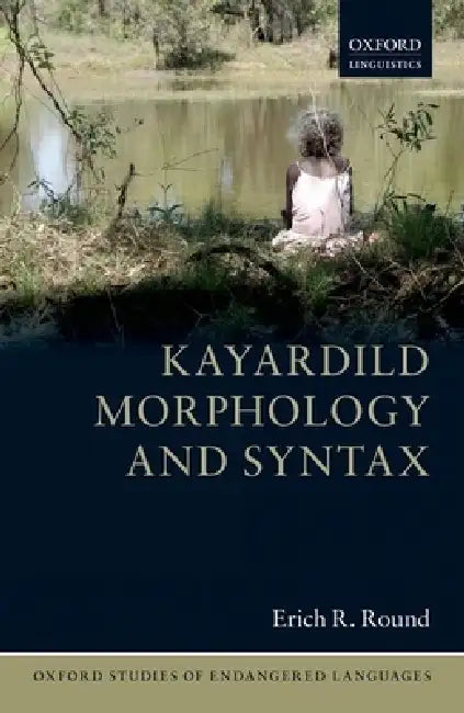Kayardild Morphology and Syntax (English, Erich R. Round)
