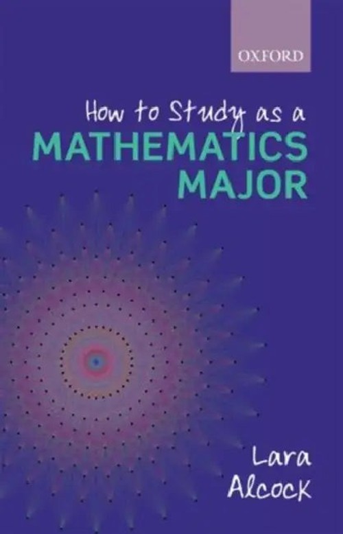 How to Study as a Mathematics Major – Lara Alcock – Oxford University Press view 2