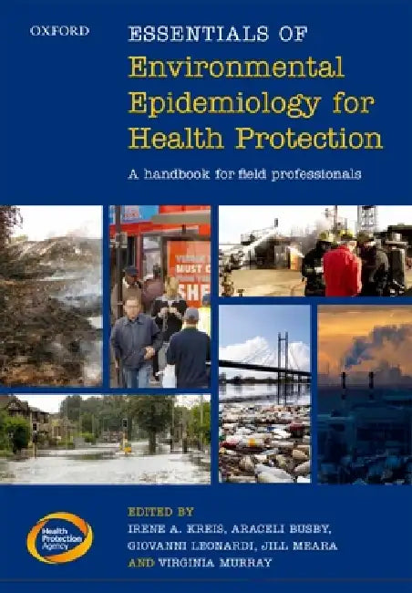 Buy Essentials of Environmental Epidemiology for Health Protection | by Irene A. Kreis | Araceli Busby | Giovanni Leonardi | Oxford University Press | by Irene A. Kreis | Araceli Busby | Giovanni Leonardi | Oxford University Press | by Irene A. Kreis | Araceli Busby | Giovanni Leonardi | Oxford University Press | by Irene A. Kreis | Araceli Busby | Giovanni Leonardi | Oxford University Press | by Irene A. Kreis | Araceli Busby | Giovanni Leonardi | Oxford University Press | by Irene A. Kreis | Arace — BookShops.in