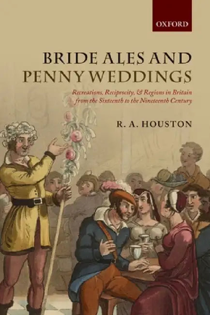 Bride Ales and Penny Weddings (English, R. A. Houston)