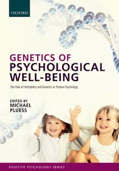 Genetics of Psychological Well-Being: Heritability and Genetics in Positive Psychology view 2