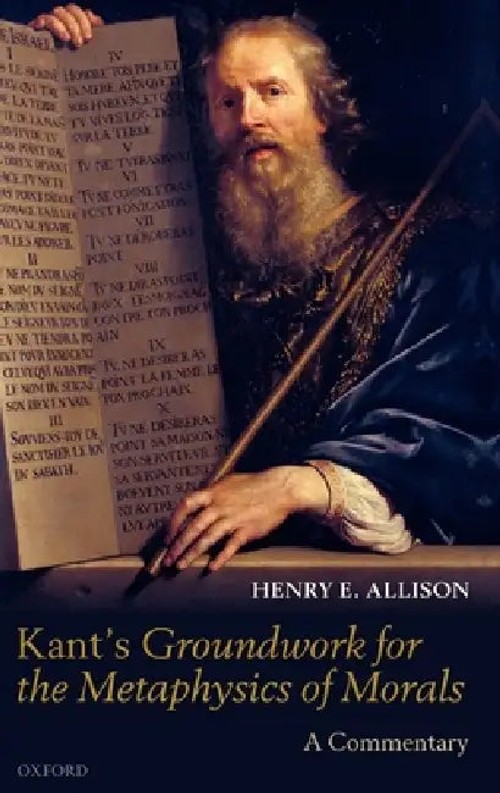 Kant's Groundwork for the Metaphysics of Morals: A Commentary by Henry E. Allison view 2