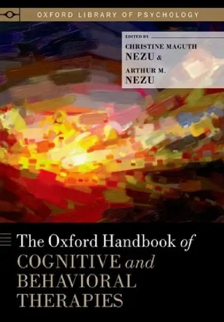 Buy Oxford Handbook of Cognitive and Behavioral Therapies (English, Christine Maguth Nezu | Arthur M. Nezu) — BookShops.in