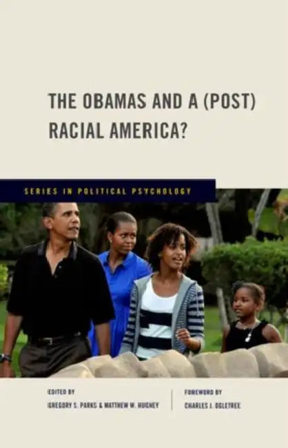 Obamas and a (Post) Racial America? (English, Gregory S. Parks | Matthew W. Hughey | Jr. Ogletree Charles J.)