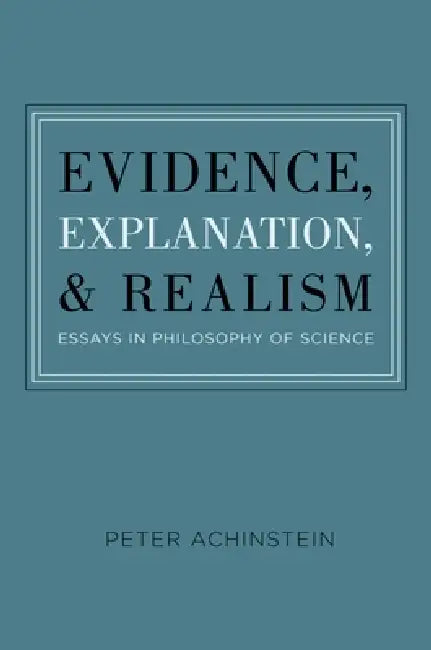 Buy Evidence, Explanation, and Realism (English, Peter Achinstein) — BookShops.in