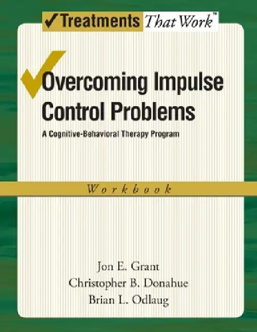 Buy Overcoming Impulse Control Problems (English, Jon E. Grant | Christopher B. Donahue | Brian L. Odlaug) — BookShops.in