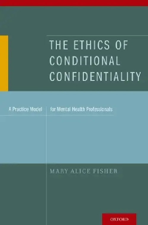 The Ethics of Conditional Confidentiality: A Practice Model for Mental Health Professionals view 2