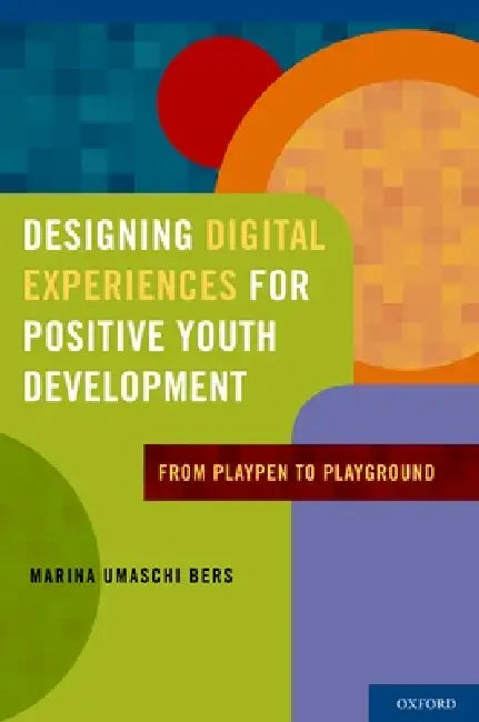 Buy Designing Digital Experiences for Positive Youth Development (English, Marina Umaschi Bers) — BookShops.in