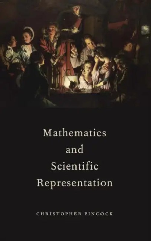 Mathematics and Scientific Representation – Christopher Pincock view 2