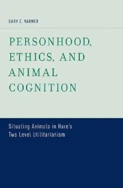 Personhood, Ethics, and Animal Cognition (English, Gary E. Varner) view 2
