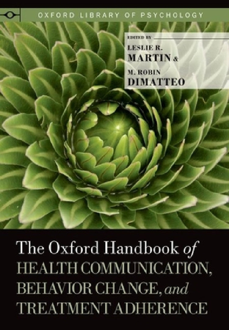 Buy The Oxford Handbook of Health Communication, Behavior Change, and Treatment Adherence (English, Leslie R. Martin | M. Robin Dimatteo) — BookShops.in