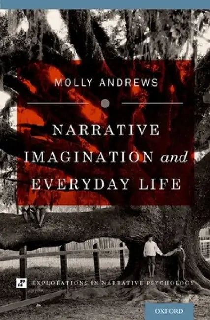 Narrative Imagination and Everyday Life (English, Molly Andrews)