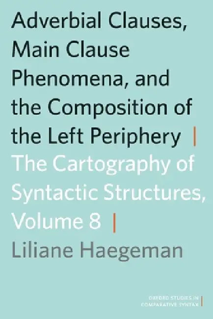Buy Adverbial Clauses, Main Clause Phenomena, and the Composition of the Left Periphery (English, Liliane M. V. Haegeman) — BookShops.in