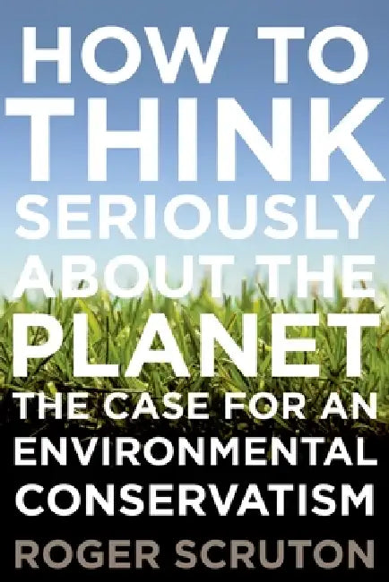 Buy How to Think Seriously about the Planet (English, Roger Scruton) — BookShops.in