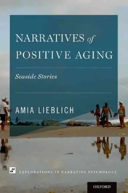 Narratives of Positive Aging (English, Amia Lieblich)