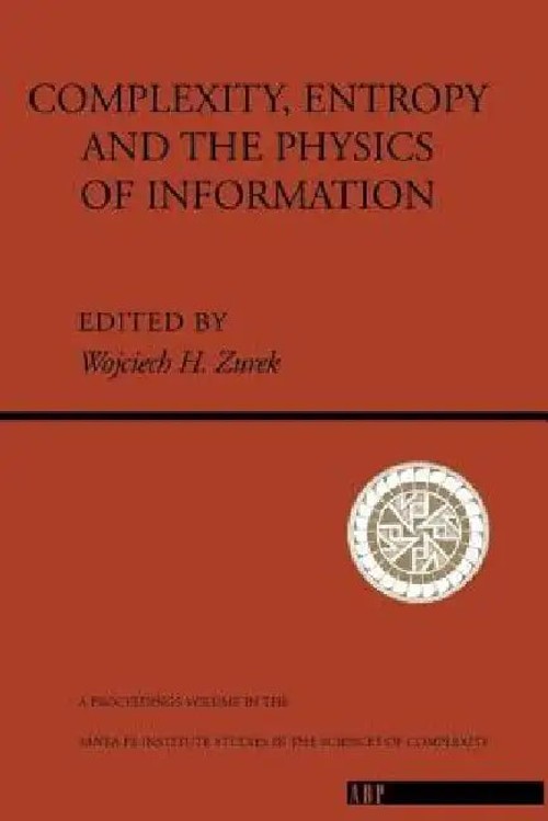 Complexity, Entropy And The Physics Of Information by Wojciech H. Zurek view 2