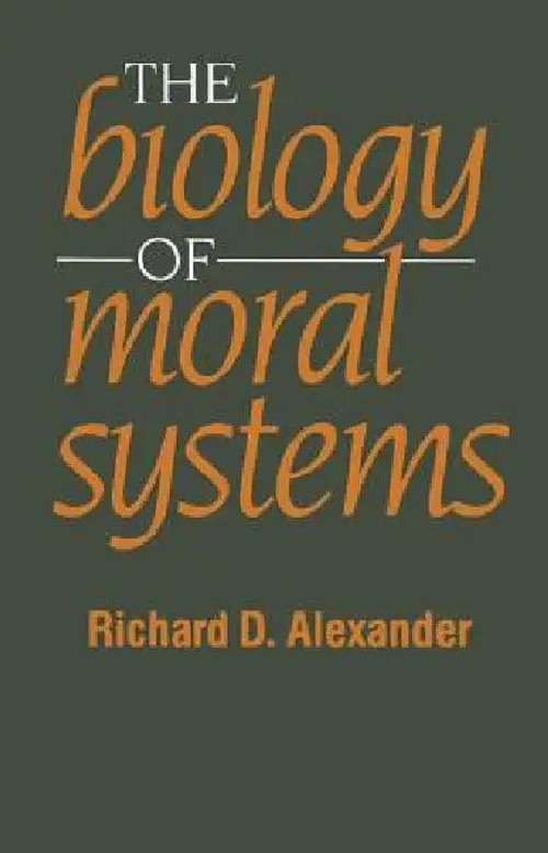 The Biology of Moral Systems – Richard Alexander – Routledge view 2