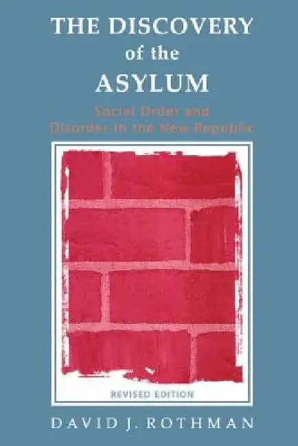 The Discovery of the Asylum (English, David J. Rothman)