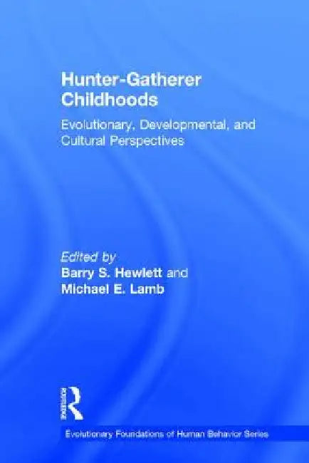Hunter-gatherer Childhoods (English, Barry S. Hewlett)