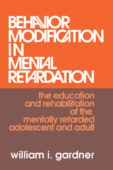 Behavior Modification in Mental Retardation (English, William Gardner)