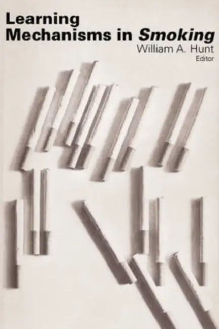 Learning Mechanisms in Smoking (English, William A. Hunt)