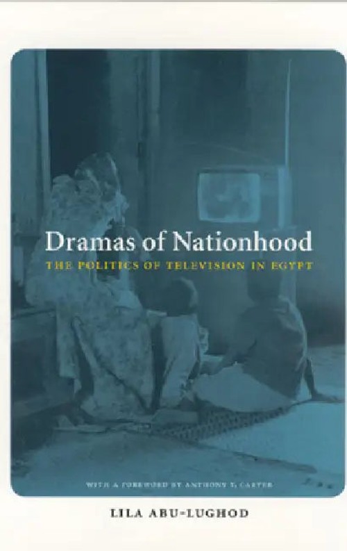 Dramas of Nationhood: The Politics of Television in Egypt – Lila Abu-Lughod view 4