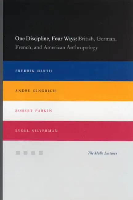 Buy One Discipline, Four Ways (English, Fredrik Barth | Andre Gingrich | Robert Parkin) — BookShops.in