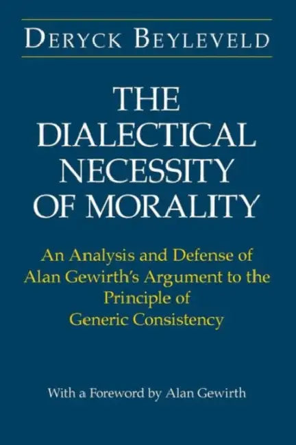 The Dialectical Necessity of Morality (English, Deryck Beyleveld)