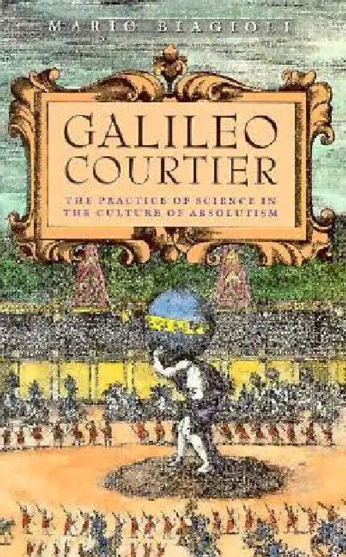 Galileo, Courtier by Mario Biagioli – History of Science Book view 2