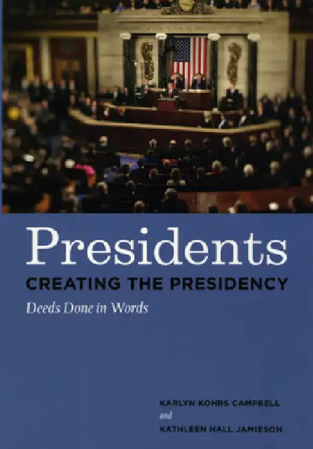 Buy Presidents Creating the Presidency (English, Karlyn Kohrs Campbell | Kathleen Hall Jamieson) — BookShops.in