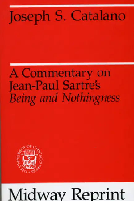 A Commentary on Jean-Paul Sartre's Being and Nothingness (English, Joseph S. Catalano)
