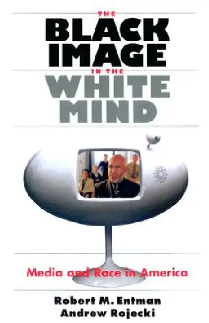 Buy The Black Image in the White Mind (English, Robert M. Entman | Andrew Rojecki) — BookShops.in