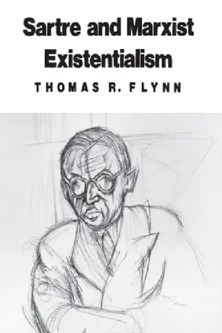 Buy Sartre and Marxist Existentialism (English, Thomas R. Flynn) — BookShops.in