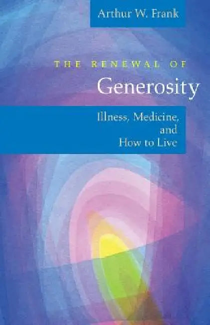 The Renewal of Generosity (English, Arthur W. Frank)