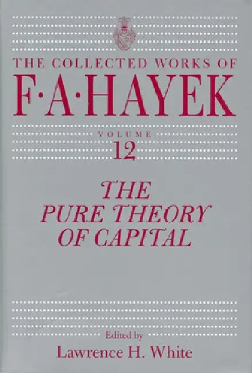 The Pure Theory of Capital: F. A. Hayek's Capital Theory Masterpiece view 2