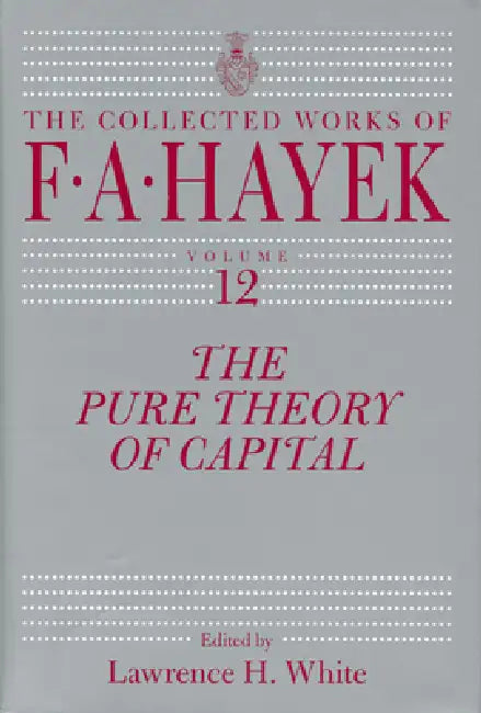 Buy The Pure Theory of Capital (English, F. A. Hayek | Lawrence H. White | Lawrence H. White) — BookShops.in