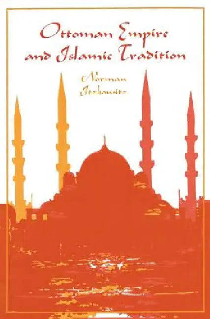 Buy Ottoman Empire and Islamic Tradition (English, Norman Itzkowitz) — BookShops.in
