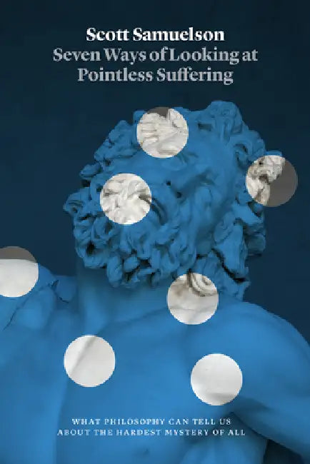 Buy Seven Ways of Looking at Pointless Suffering (English, Scott Samuelson) — BookShops.in