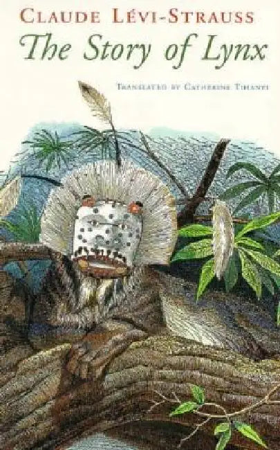 Buy The Story of Lynx (English, Claude Lévi-Strauss | Catherine Tihanyi) — BookShops.in