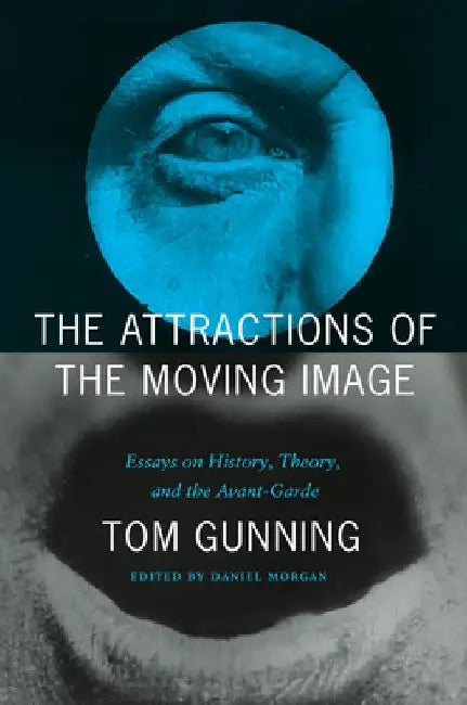 The Attractions of the Moving Image (English, Tom Gunning | Daniel Morgan)