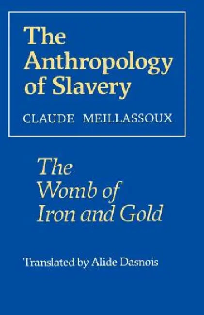 Buy The Anthropology of Slavery (English, Claude Meillassoux | Alide Dasnois) — BookShops.in