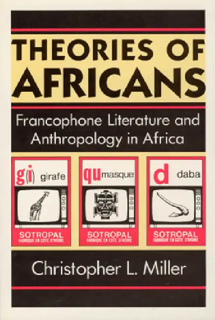 Theories of Africans (English, Christopher L. Miller)