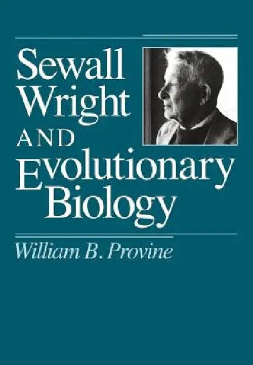 Sewall Wright and Evolutionary Biology – University of Chicago Press view 2