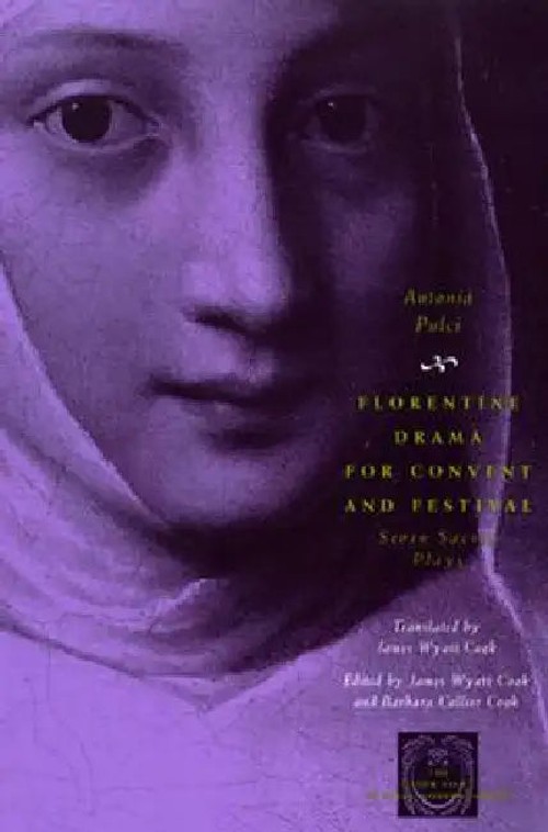 Florentine Drama for Convent and Festival: Seven Sacred Plays by Antonia Pulci view 2
