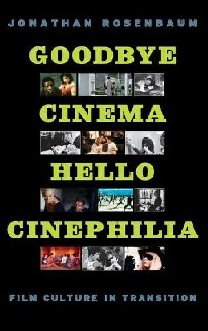 Buy Goodbye Cinema, Hello Cinephilia (English, Jonathan Rosenbaum) — BookShops.in