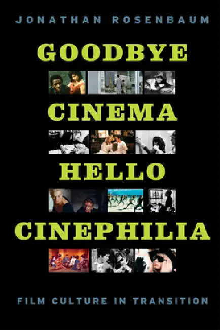 Buy Goodbye Cinema, Hello Cinephilia (English, Jonathan Rosenbaum) — BookShops.in