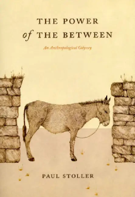The Power of the Between (English, Paul Stoller)