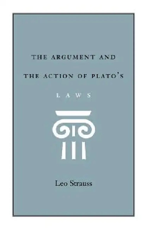The Argument and the Action of Plato's Laws by Leo Strauss – University of Chicago Press view 2